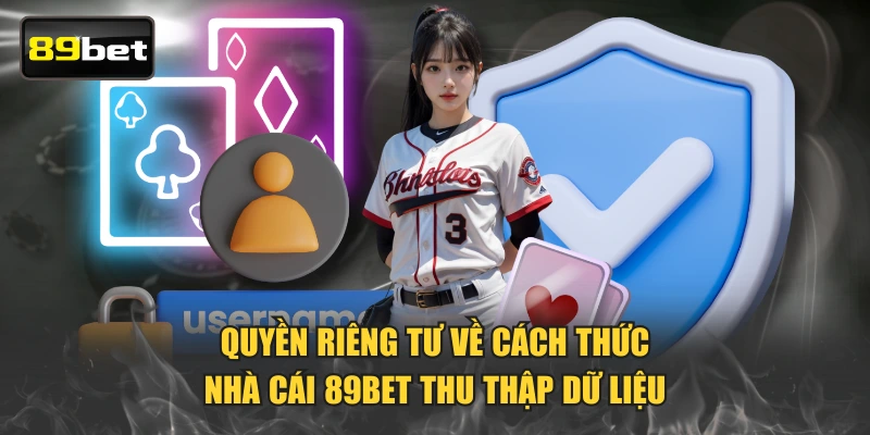 Quyền riêng tư về cách thức nhà cái 89BET thu thập dữ liệu