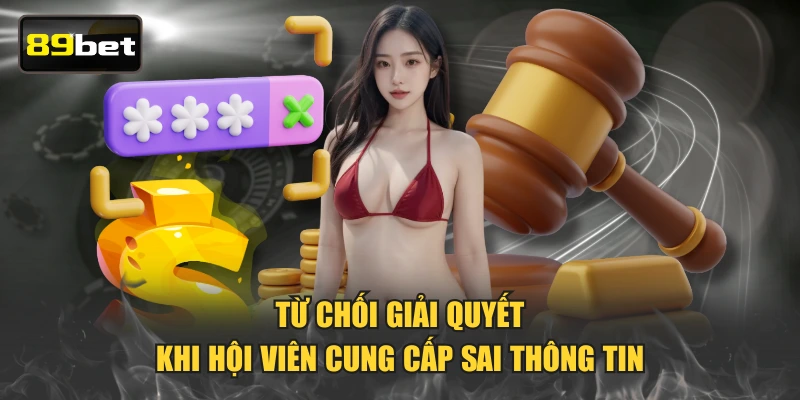 Từ chối giải quyết khi hội viên cung cấp sai thông tin